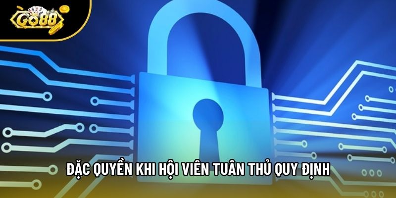 Đặc quyền khi hội viên tuân thủ quy định Đặc quyền khi hội viên tuân thủ quy định